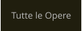 Tutte le Opere